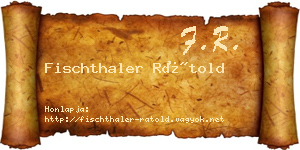 Fischthaler Rátold névjegykártya